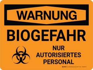 Warnung - Biogefährdung – Nur autorisiertes Personal (Warning Biohazard - Authorized Personnel Only) Landscape German - Wall Sign